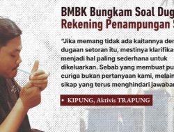 TRAPUNG Soroti Bungkamnya BMBK Usai Janji Telusuri Rekening Penampungan “Misterius”